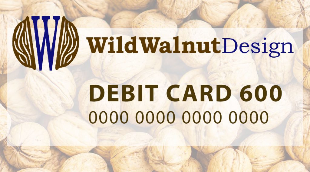 wild walnut design debit card $600